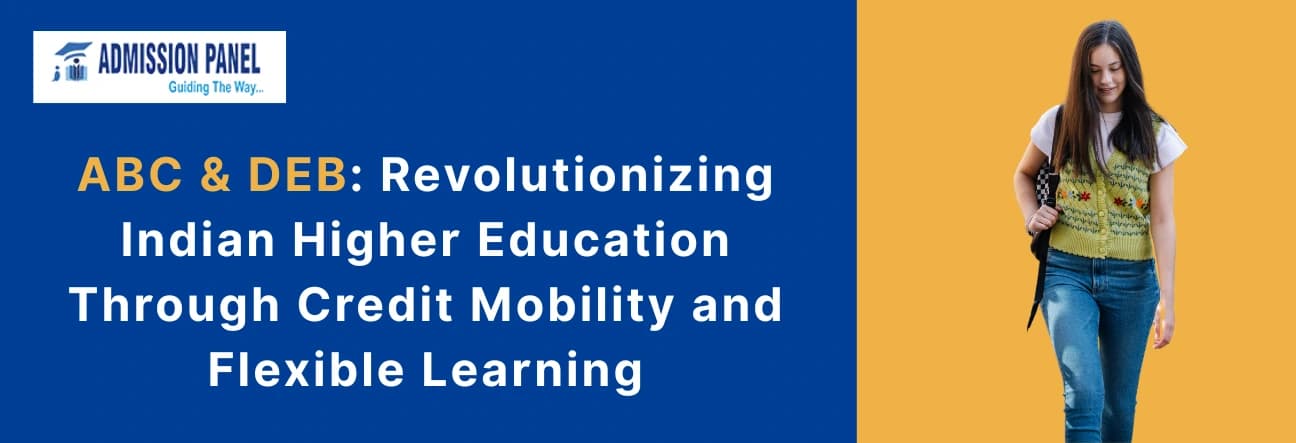 “ABC & DEB: Revolutionizing Indian Higher Education Through Credit Mobility and Flexible Learning